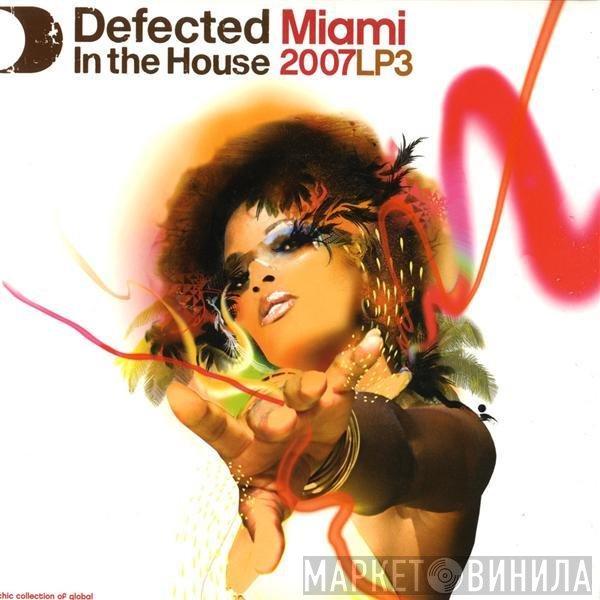  - Defected In The House - Miami 2007 LP3