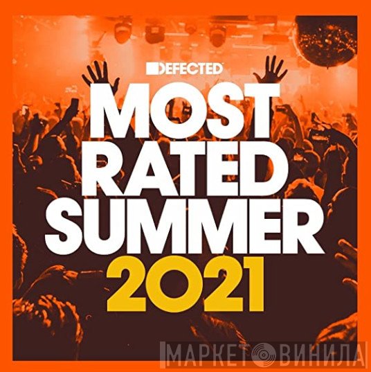  - Defected Presents Most Rated Summer 2021