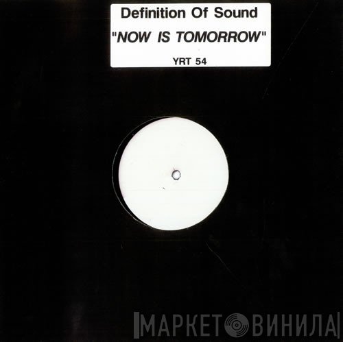 Definition Of Sound - Now Is Tomorrow
