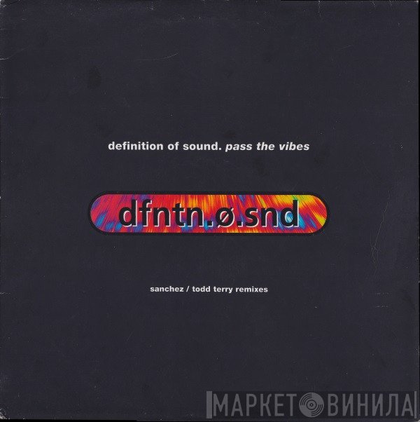 Definition Of Sound - Pass The Vibes (Sanchez / Todd Terry Remixes)