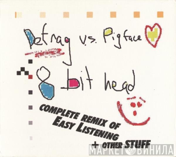 Defragmentation vs. Pigface  - 8Bithead