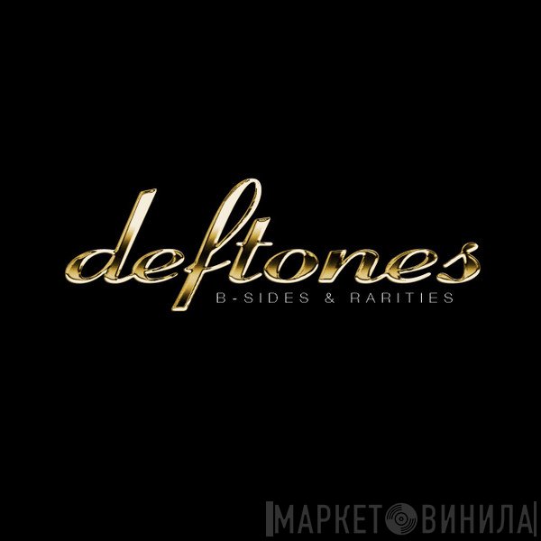 Deftones - B-Sides & Rarities