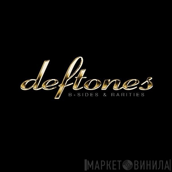 Deftones  - B-Sides & Rarities