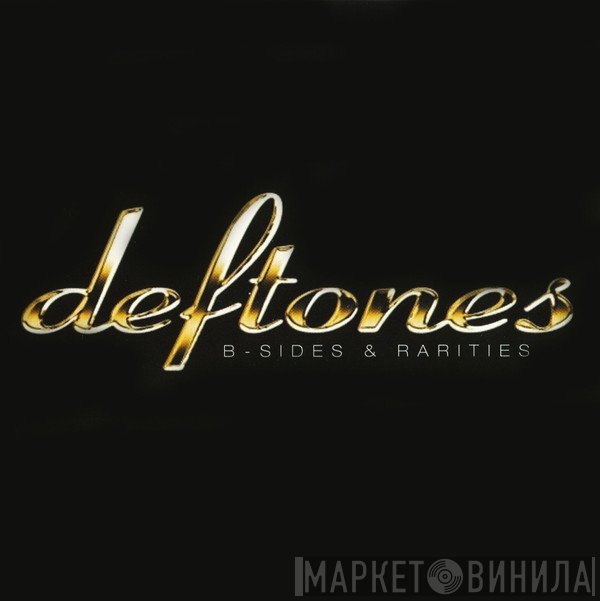 Deftones  - B-Sides & Rarities