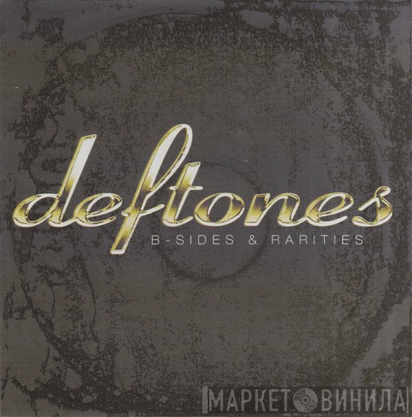 Deftones  - B-Sides & Rarities