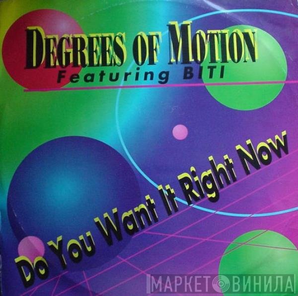 Degrees Of Motion, Biti Strauchn - Do You Want It Right Now