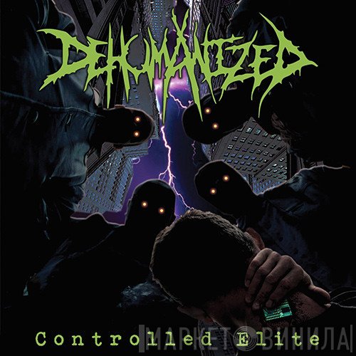Dehumanized  - Controlled Elite