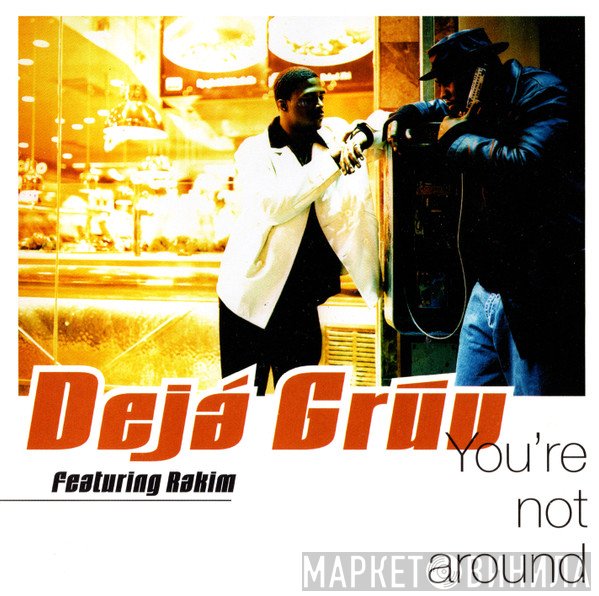 Deja Gruv Featuring Rakim  - You're Not Around