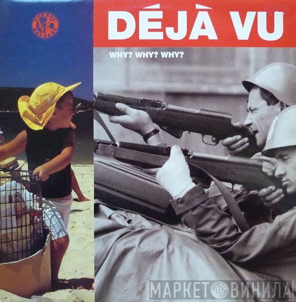 Deja Vu - Why? Why? Why?