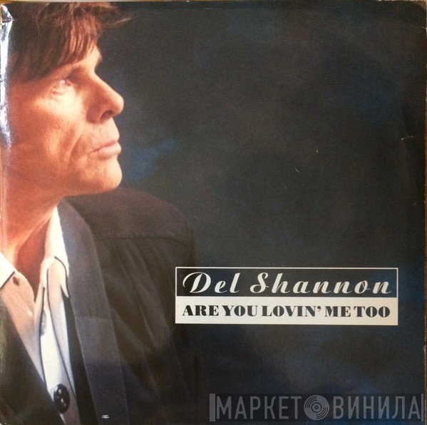 Del Shannon - Are You Lovin' Me Too