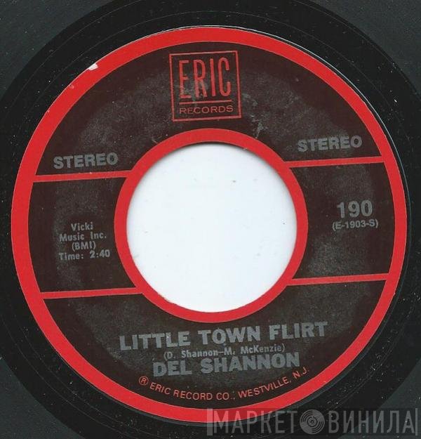 Del Shannon - Little Town Flirt / Keep Searchin' (We'll Follow The Sun)