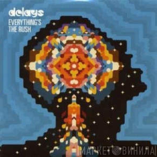 Delays - Everything's The Rush