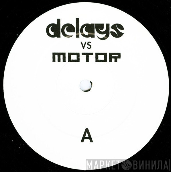 Delays, MOTOR  - Valentine