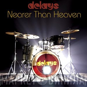 Delays - Nearer Than Heaven