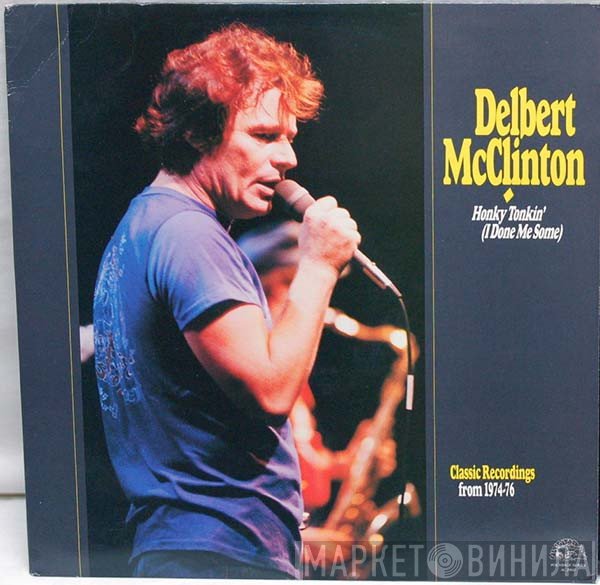 Delbert McClinton - Honky Tonkin' (I Done Me Some) (Classic Recordings From 1974-76)