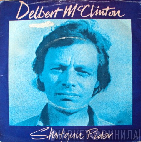 Delbert McClinton  - Shotgun Rider