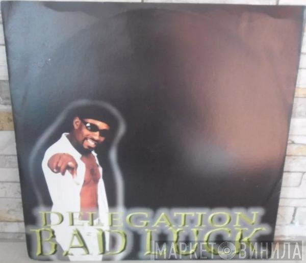 Delegation  - Bad Luck