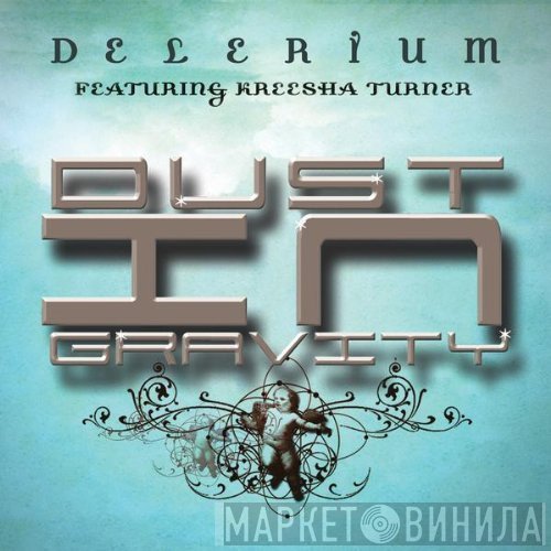 Delerium Featuring Kreesha Turner  - Dust In Gravity