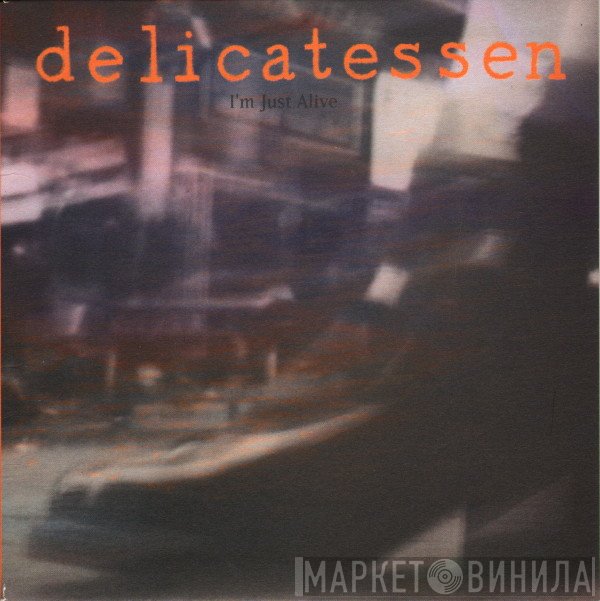 Delicatessen - I'm Just Alive