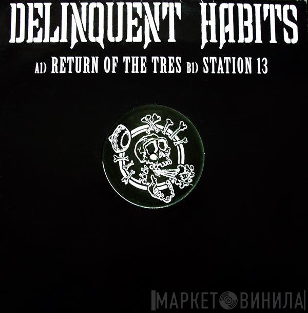 Delinquent Habits - Return Of The Tres