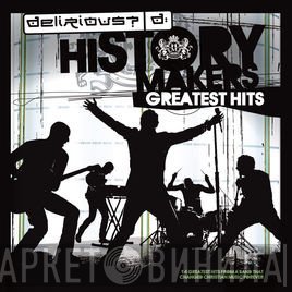 Delirious? - History Makers - Greatest Hits