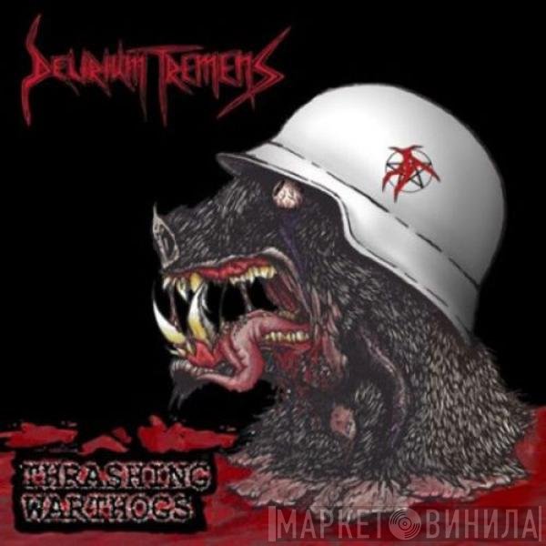Delirium Tremens  - Thrashing Warthogs
