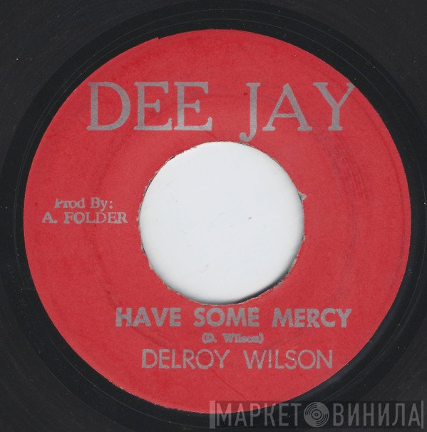 Delroy Wilson, The Observers - Have Some Mercy / Differnt Fashion
