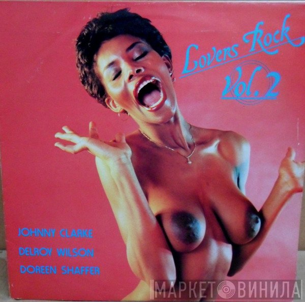 Delroy Wilson, Johnny Clarke, Doreen Shaffer - Lovers Rock Vol. 2