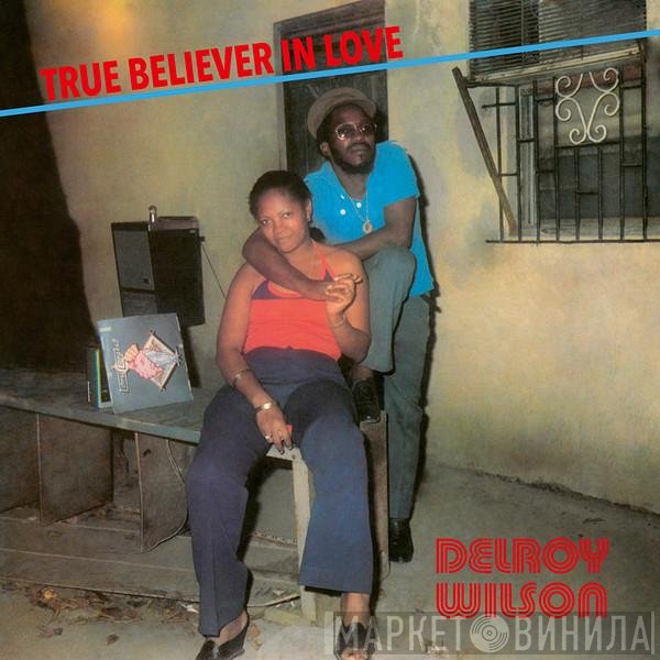 Delroy Wilson  - True Believer In Love