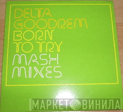 Delta Goodrem - Born To Try (MASH Mixes)