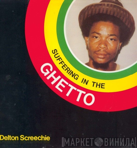 Delton Screechie - Suffering In The Ghetto