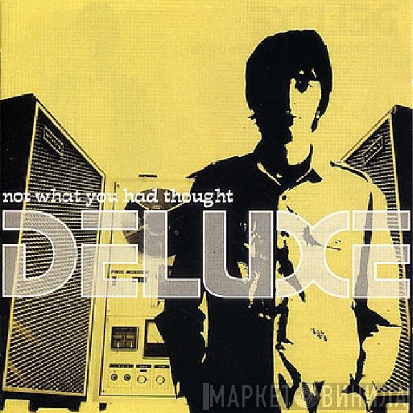 Deluxe  - Not What You Had Thought