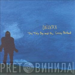 Deluxx - The Tidy Boy And The Crazy Bastard
