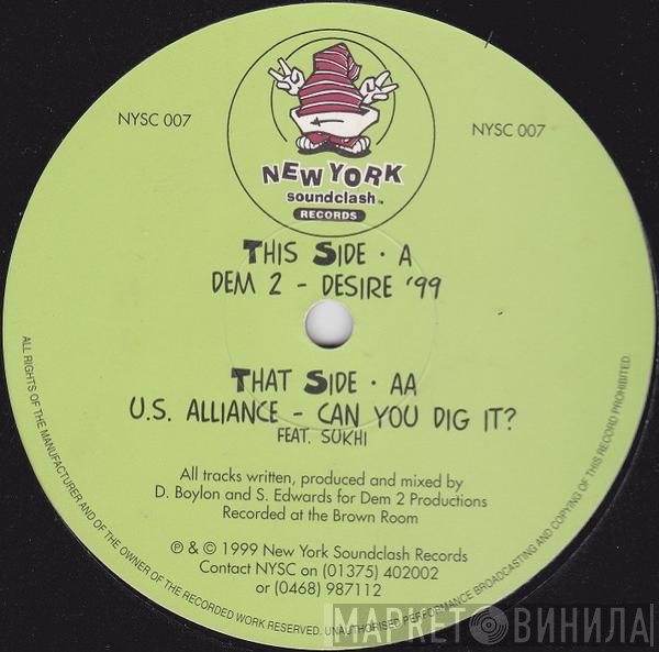 Dem 2, US Alliance - Desire '99 / Can You Dig It?