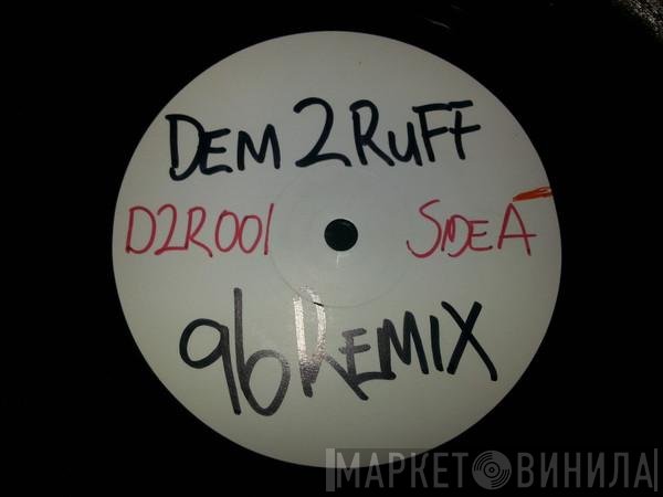 Dem 2 Ruff  - Nice Tune