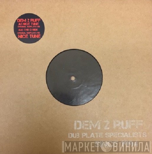 Dem 2 Ruff  - Nice Tune