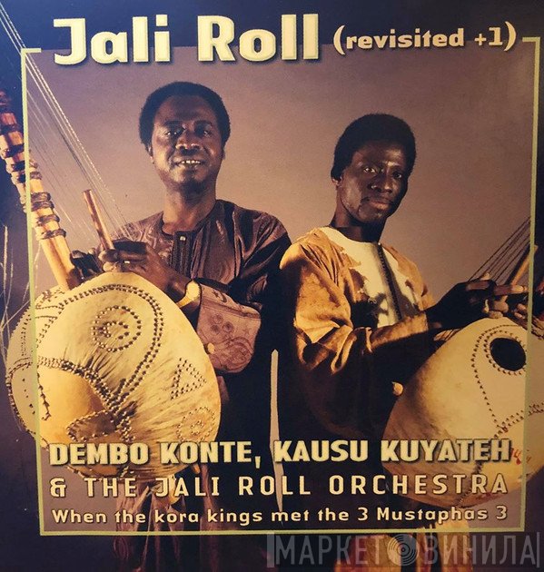 Dembo Konte &amp; Kausu Kuyateh, The Jali Roll Orchestra - Jali  Roll (Revisited + 1)
