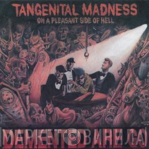 Demented Are Go - Tangenital Madness On A Pleasant Side Of Hell