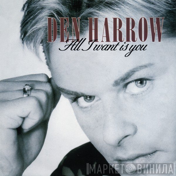 Den Harrow - All I Want Is You