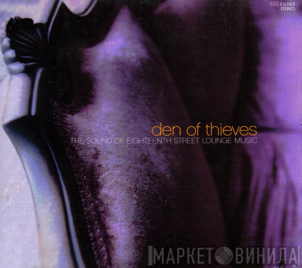 - Den Of Thieves - The Sound Of Eighteenth Street Lounge Music