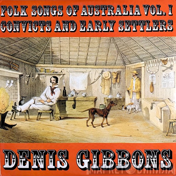 Denis Gibbons - Folk Songs Of Australia Volume 1 - Convicts And Early Settlers