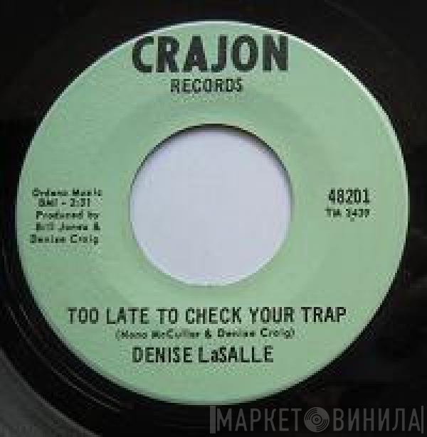 Denise LaSalle - Too Late To Check Your Trap / Heartbreaker Of The Year