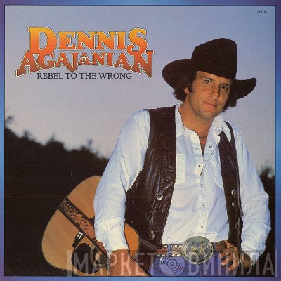 Dennis Agajanian - Rebel To The Wrong