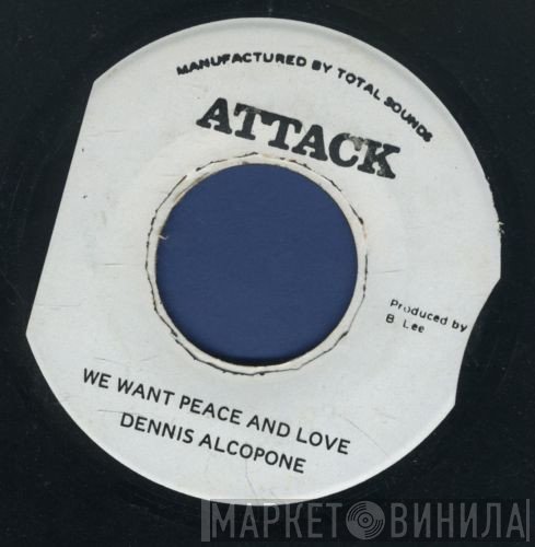 Dennis Alcapone - We Want Peace And Love