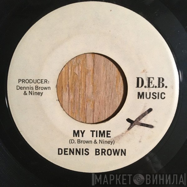 Dennis Brown / D.E.B. Music Players  - My Time / Your Time