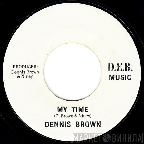 Dennis Brown / D.E.B. Music Players  - My Time / Your Time