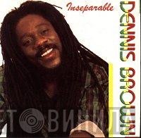 Dennis Brown  - Inseparable