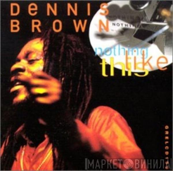 Dennis Brown  - Nothing Like This