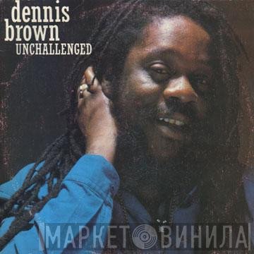 Dennis Brown - Unchallenged