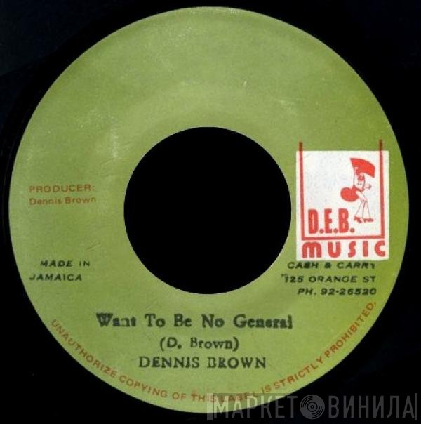 Dennis Brown  - Want To Be No General